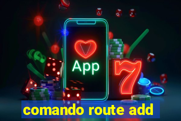 comando route add